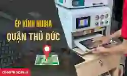 Ép kính Nubia quận Thủ Đức