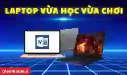 11 laptop cho sinh viên vừa học vừa chơi