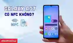 Galaxy A07 có NFC không