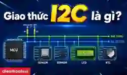 Giao tiếp I2C là gì? Cách hoạt động của giao thức I2C