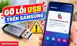 Gỡ lỗi USB trên Samsung: Cách bật, tắt an toàn