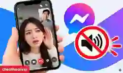 Sửa lỗi gọi video call trên Messenger không nghe được tiếng