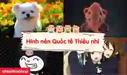 199+ hình nền Quốc tế Thiếu nhi đẹp, 4K, miễn phí