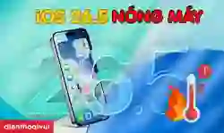 iOS 26.5 nóng máy: Nguyên nhân và 7 cách khắc phục