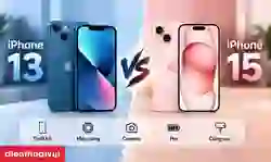 iPhone 13 và 15: So sánh chi tiết, nên mua máy nào