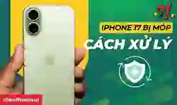 iPhone 17 bị móp: Cách khắc phục hiệu quả