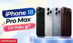 iPhone 18 Pro Max có những màu gì?