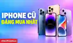 Top 5 iPhone cũ đáng mua nhất hiện nay, giá tốt