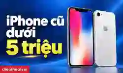 iPhone cũ dưới 5 triệu