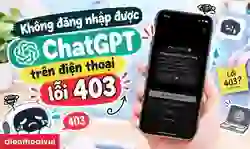Không đăng nhập được ChatGPT trên điện thoại lỗi 403