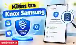 Kiểm tra Knox Samsung: Cách nhận biết máy bị khóa