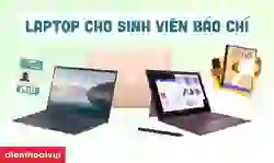 Laptop cho sinh viên báo chí