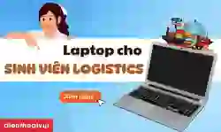 Laptop cho sinh viên Logistics