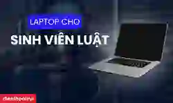Laptop cho sinh viên luật