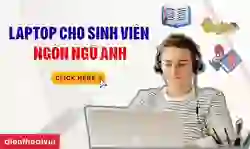 Laptop cho sinh viên ngôn ngữ Anh