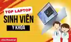 Laptop cho sinh viên y khoa
