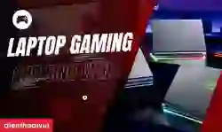 Laptop gaming cho sinh viên