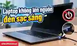 Laptop không lên nguồn đèn sạc sáng