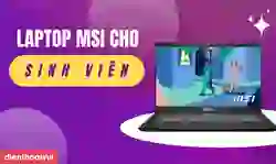 15 laptop MSI cho sinh viên giá tốt, cấu hình cao 2026