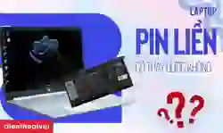 Laptop pin liền có thay được không? Cách bảo quản