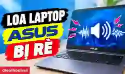 Loa laptop Asus bị rè