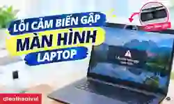 Lỗi cảm biến gập màn hình laptop: Nguyên nhân, cách sửa