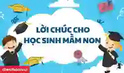 Lời chúc cho học sinh mầm non ra trường ngắn gọn