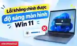 Lỗi không chỉnh được độ sáng màn hình Win 11: Cách sửa