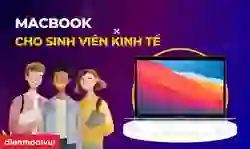 MacBook cho sinh viên kinh tế