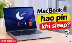 MacBook hao pin khi sleep: Các cách khắc phục