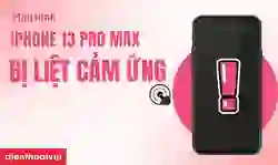 Màn hình iPhone 13 Pro Max bị liệt cảm ứng