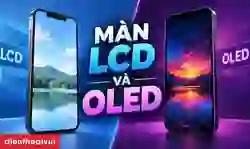 So sánh màn LCD và OLED