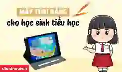 Máy tính bảng cho học sinh tiểu học giá rẻ