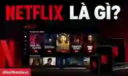 Netflix là gì? Cách đăng ký và giá gói cước
