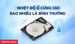 Nhiệt độ ổ cứng SSD bao nhiêu là bình thường