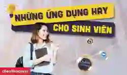 Những ứng dụng hay cho sinh viên