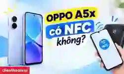 OPPO A5x có NFC không? Cách kiểm tra nhanh