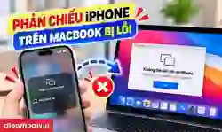 Phản chiếu iPhone trên MacBook bị lỗi sửa thế nào?