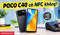 POCO C40 có NFC không? Có còn đáng sở hữu?
