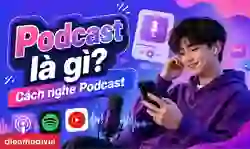 Podcast là gì? Cách nghe Podcast nhanh chóng