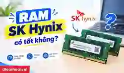 RAM SK Hynix có tốt không? Đánh giá chi tiết từ A-Z