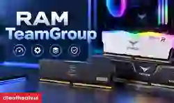 RAM TeamGroup có tốt không? So sánh và đánh giá