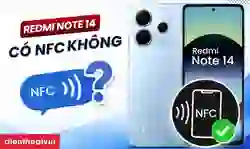 Redmi Note 14 có NFC không? Cách kiểm tra, bật, tắt NFC