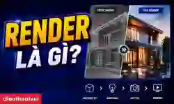 Render là gì? Cách chọn PC Render chuẩn nhất