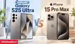 So sánh S25 Ultra và iPhone 15 Pro Max: Nên mua máy nào?