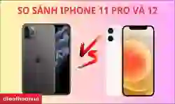 So sánh iPhone 11 Pro và 12