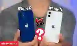 So sánh iPhone 11 và 12: Nên mua điện thoại nào?