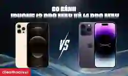 So sánh iPhone 12 Pro Max và 14 Pro Max