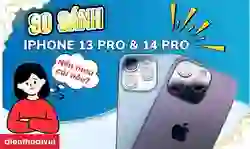 So sánh iPhone 13 Pro và 14 Pro %%currentyear%%: Nên mua máy nào?