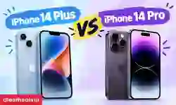 iPhone 14 Plus và 14 Pro khác nhau thế nào? So sánh chi tiết